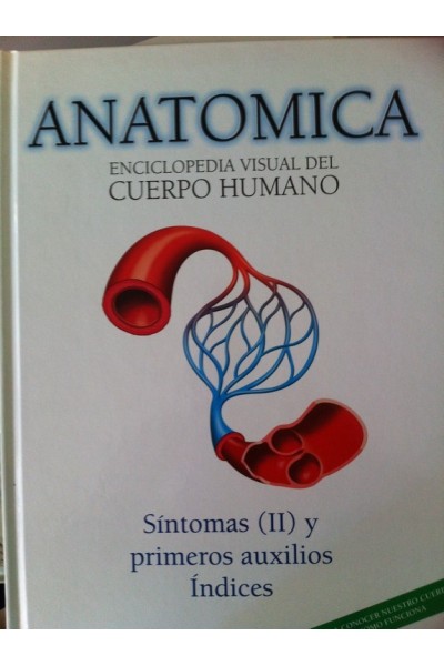 ANATOMICA. ENCICLOPEDIA VISUAL DEL CUERPO HUMANO, VOLUMEN 14: Síntomas (I).